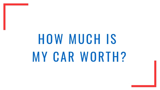 What My Car Worth >> How Much Is My Car Worth Find Used Car Values 2018 Update What My Car Worth >> How Much Is My Car Worth Find Used Car Values 2018 Update